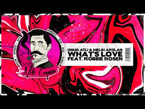 Onur Atli & Melih Arslan feat. Robbie Rosen - What's Love
