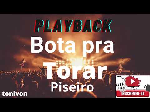 Playback bota pra torar Piseiro (karaokê)