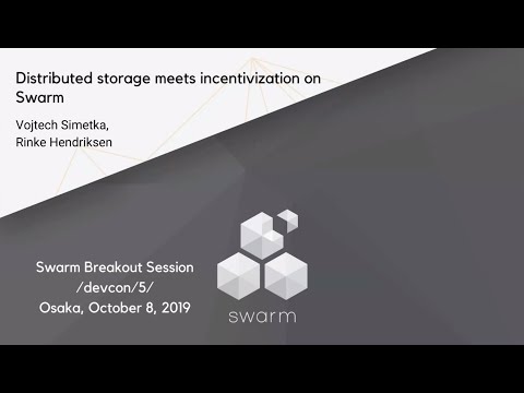 Devcon 5 - Ethereum Swarm Breakout Sessions - Distributed storage meets incentivization on Swarm