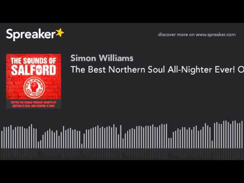 The Best Northern Soul All-Nighter Ever! Only on The Sounds of Salford (part 4 of 6)