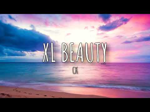 XL Beauty - CK Official ft. Cozzy & KingZeddy (Official Lyric Video)