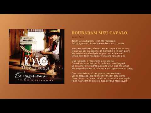 Roubaram Meu Cavalo - João Luiz Corrêa & Grupo Campeirismo (Campeirismo Vol. 10)