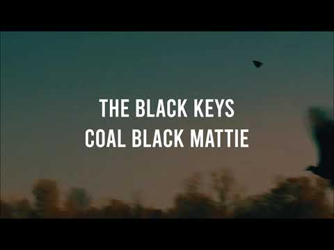 The Black Keys - Coal Black Mattie (Lyrics)