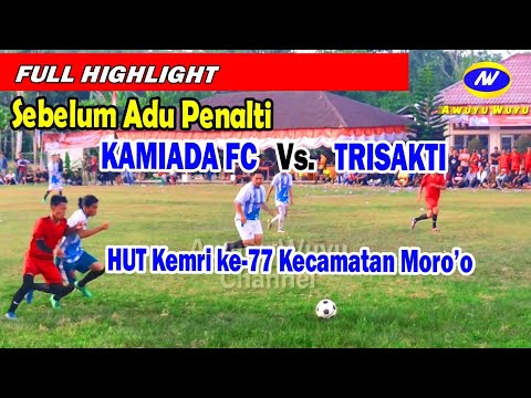 🔴LIVE: Full Highlight Kami Ada FC (dari Mandrehe) Vs Trisakti Fc (dari Desa Sitolu'ewali - Moro'o)