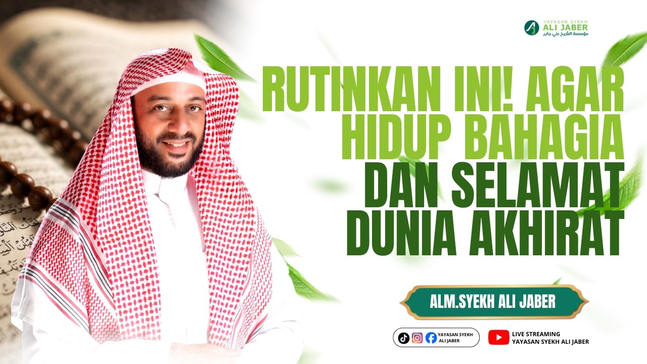 RUTINKAN INI! Agar Hidup Bahagia dan Selamat Dunia Akhirat // ALM. SYEKH ALI JABER