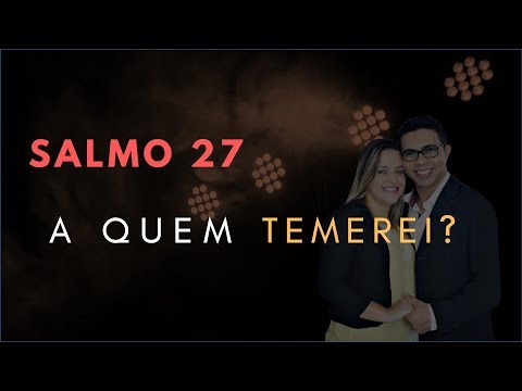 Psalm 27 Study: Whom Shall I FEAR? (Bible Explained)