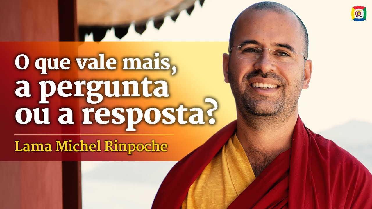 O que vale mais, a pergunta ou a resposta? - Lama Michel Rinpoche - 03/02/2024
