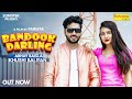 Bandook Darling Full Video Khushi Baliyan Abhay Baisla Ashu Rahul New Haryanvi Song 2023