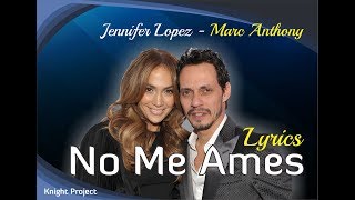 No Me Ames (Lyrics) - Jennifer Lopez and Marc Anthony