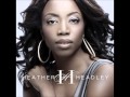 Heather Headley - One last cry.