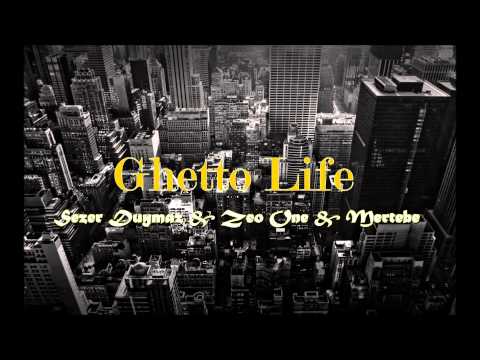 Sezer Duymaz & Zeo One & Mertebe - Ghetto Life (2014)