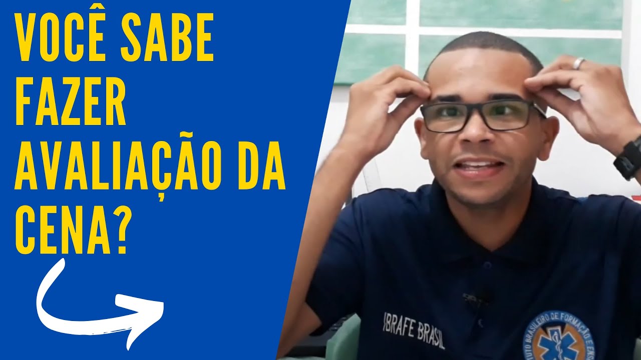 VOCÊ SABE FAZER UMA CORRETA AVALIAÇÃO DA CENA? | IBRAFE BRASIL