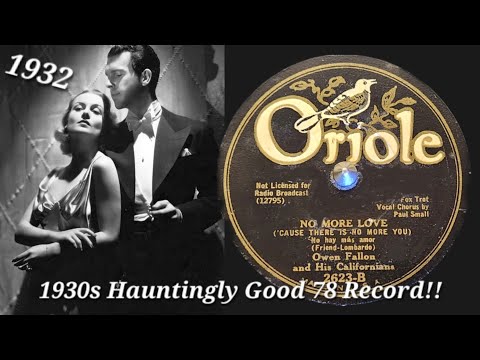 WOW! 1932 Hauntingly Good Music: No More Love - Owen Fallon & His Californians - Oriole 78rpm Record
