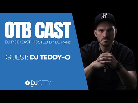 OTB Cast - der DJ Podcast #6 - DJ Teddy-O: Step by Step zum Erfolg!