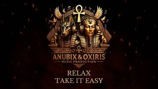 Anubix&amp;Oxiris [MIka-Relax, Take It Easy Remix]