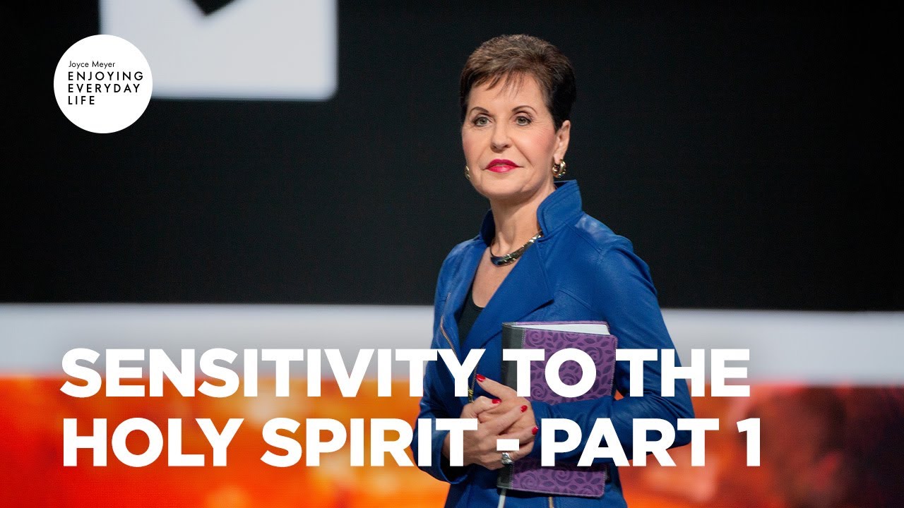 Sensitivity to the Holy Spirit - Part 1 | Joyce Meyer | Enjoying Everyday Life  Teaching