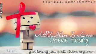 ♫. All I Have is Love ; Stevie Hoang ♥