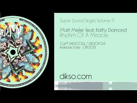 Matt Meler Ft  Kathy Diamond   Rhythm Of A Miracle [DIKSO 014]