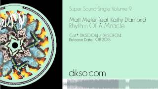 Matt Meler Ft  Kathy Diamond   Rhythm Of A Miracle [DIKSO 014]