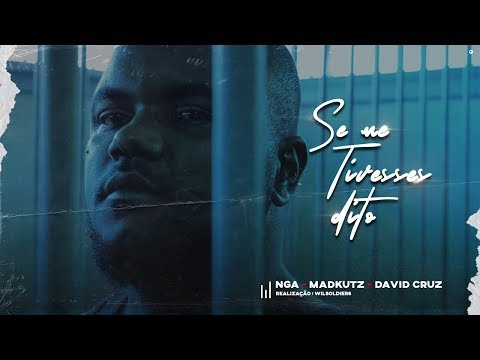 NGA x MadKutz x David Cruz - Se Me Tivesses Dito