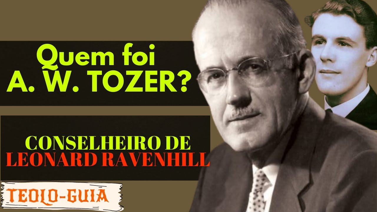 QUEM FOI A. W. TOZER? │A vida do escritor do Livro "O Homem que Deus usa" e outros...