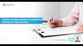 A Step-by-Step Guide to Scheduling Policies in Salesforce Field Service | AblyPro Webinar