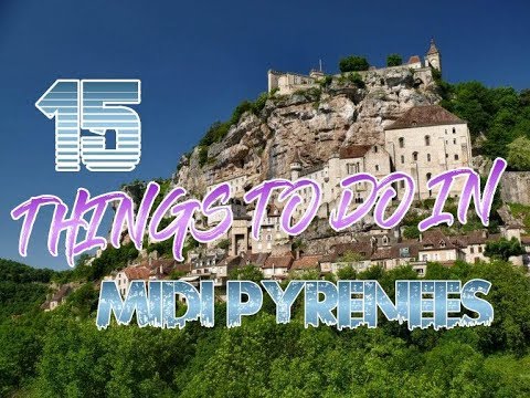 Top 15 Things To Do In Midi-Pyrenees