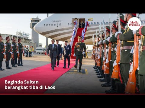 Baginda Sultan berangkat tiba di Laos