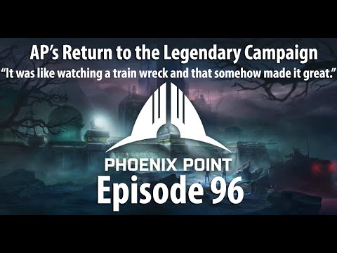 AP's Phoenix Point Year One Edition Legendary Campaign - Episode 96