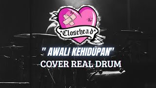 Download lagu CLOSEHEAD - AWALI KEHIDUPAN | COVER REAL DRUM mp3