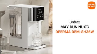 Unbox Máy Đun Nước Deerma DEM-SH36W