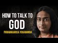 Paramahansa Yogananda How To Talk To God