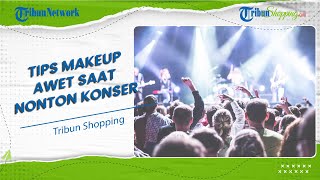 Suka Nonton Konser Ini 5 Tips agar Wajah Tetap Glowing dan Makeup Awet Seharian