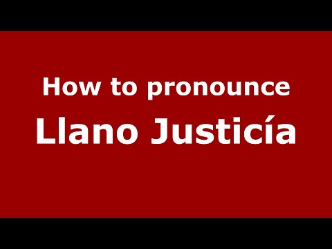 How to pronounce Llano Justicía (Mexico/Mexican Spanish) - PronounceNames.com