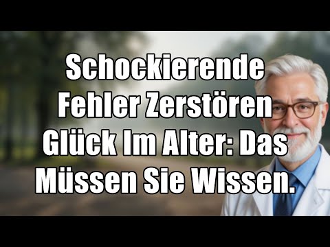 5 Schockierende Fehler, die das Glück im Alter zerstören: WAS ÄLTERE MENSCHEN WISSEN MÜSSEN!