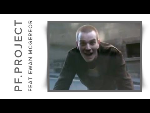 PF PROJECT feat. EWAN McGREGOR - CHOOSE LIFE (1997)