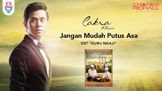 Download lagu Cakra Khan - Jangan Mudah Putus Asa Ost. Guru Ngaji mp3 Download lagu Cakra Khan - Jangan Mudah Putus Asa Ost. Guru Ngaji mp3