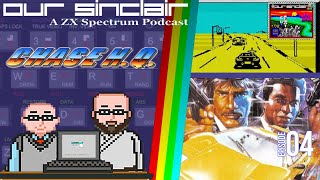 Let's Go Mr Driver! Chase H.Q. - Our Sinclair: A ZX Spectrum Podcast 4