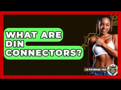 What Are DIN Connectors? - Car Performance Pros