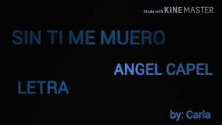 ANGEL CAPEL — Sin ti me muero [Letra]