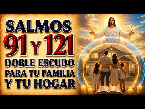 SALMO 91 Y 121 | A DOUBLE SHIELD PARA TUS FAMILIA Y HOGAR