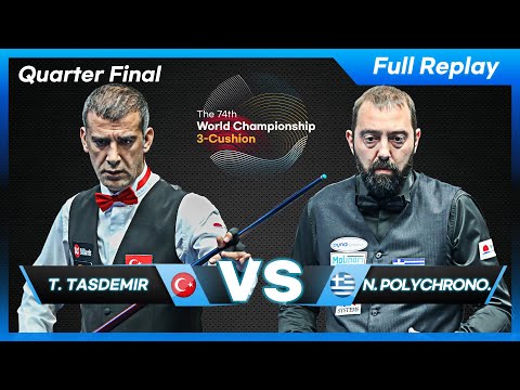 Quarter Final - Tayfun TASDEMIR vs Nikos POLYCHRONOPOULOS (74th World Championship 3-Cushion)