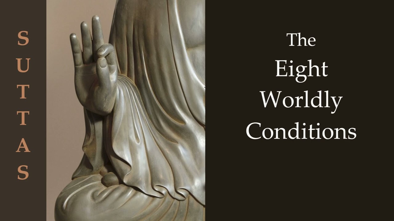 The Eight Worldly Conditions (AN 8:6) ~ Teachings of the Buddha
