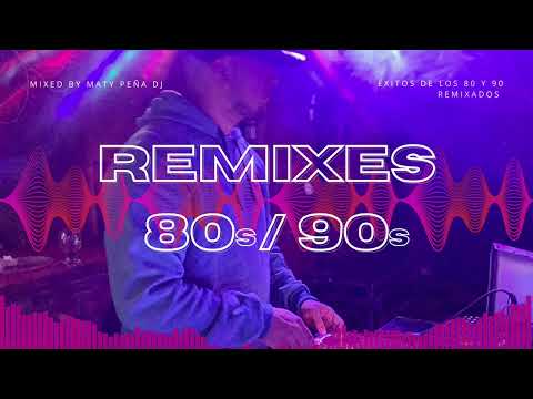 ❤️ I Love 80s & 90s ❤️ - Exitos de los 80 y 90 - Remixes || Mixed By Maty Peña DJ