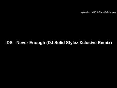 IDS - Never Enough (DJ Solid Stylez Xclusive Remix)