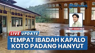 Surau Hanyut saat Galodo, Warga Kapalo Koto Khawatirkan Tempat Ibadah Jelang Ramadhan