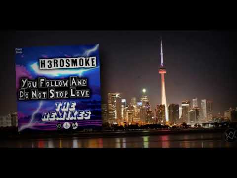 H3ROSMOKE - YOU FOLLOW AND DO NOT STOP LOVE [FoxZuggot remix]