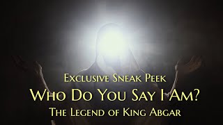 Who Do You Say I Am? Sneak Peek: The Legend of King Abgar