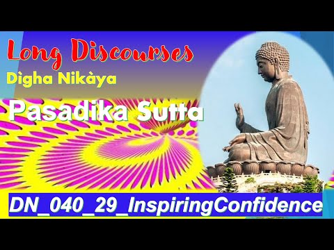 DN_040_29_InspiringConfidence_Pasadika_DighaNikaya_Bhikkhu Sujato