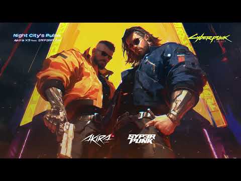 Akira X3 feat. SYP3RPUNK - Night City’s Pulse [Cyberpunk 2077]